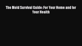 Download The Mold Survival Guide: For Your Home and for Your Health Ebook Free