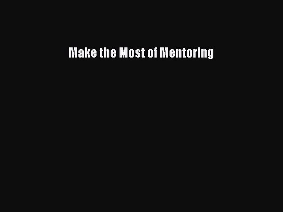 Read Make the Most of Mentoring Ebook Free