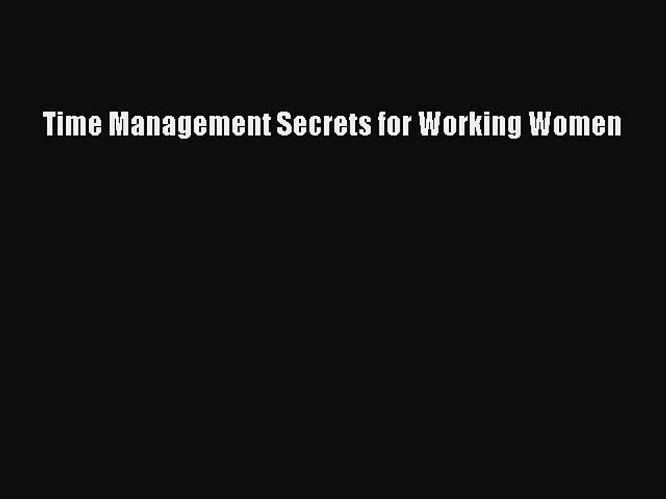 Read Time Management Secrets for Working Women Ebook Free