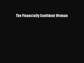 Read The Financially Confident Woman Ebook Free