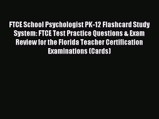 Read FTCE School Psychologist PK-12 Flashcard Study System: FTCE Test Practice Questions &