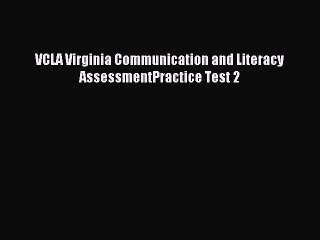 Read VCLA Virginia Communication and Literacy AssessmentPractice Test 2 PDF Free