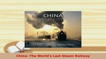 PDF  China The Worlds Last Steam Railway Read Full Ebook
