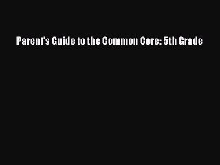 Read Parent's Guide to the Common Core: 5th Grade Ebook Free