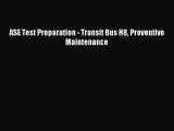 Read ASE Test Preparation - Transit Bus H8 Preventive Maintenance Ebook Free