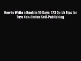 [PDF] How to Write a Book in 10 Days: 123 Quick Tips for Fast Non-fiction Self-Publishing [Download]