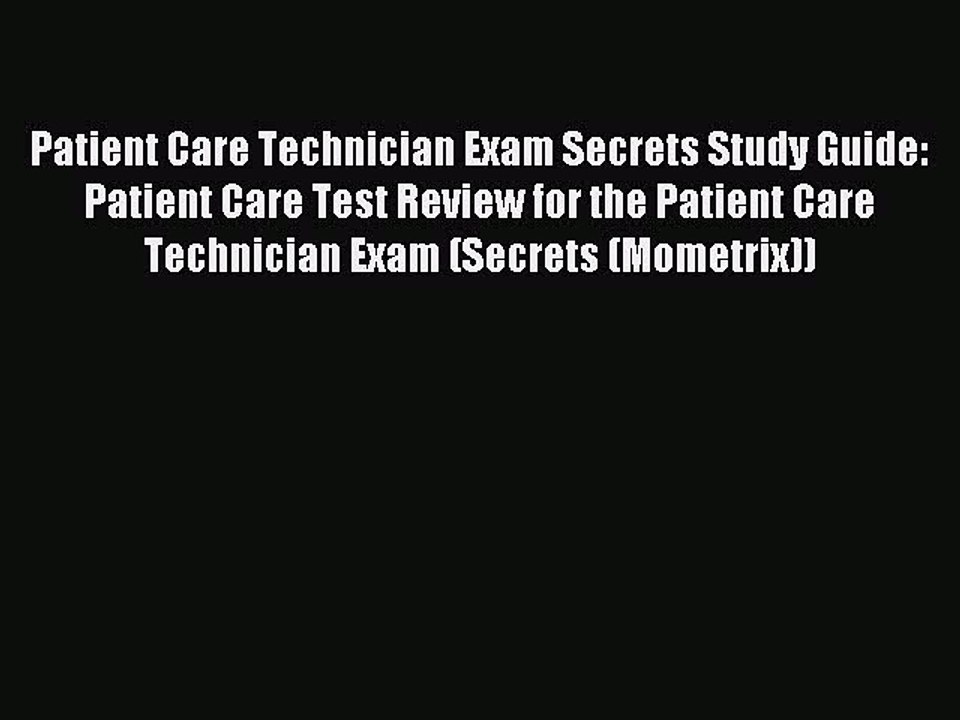 Download Patient Care Technician Exam Secrets Study Guide: Patient Care Test Review for the