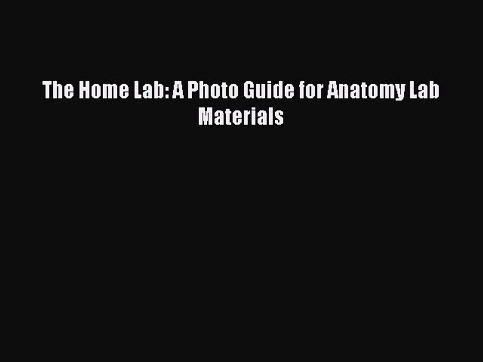 Download The Home Lab: A Photo Guide for Anatomy Lab Materials Ebook Online