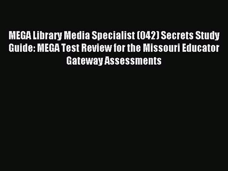 Read MEGA Library Media Specialist (042) Secrets Study Guide: MEGA Test Review for the Missouri