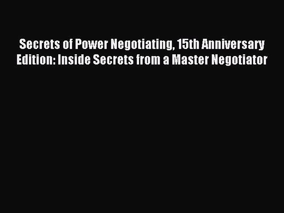 Read Secrets of Power Negotiating 15th Anniversary Edition: Inside Secrets from a Master Negotiator