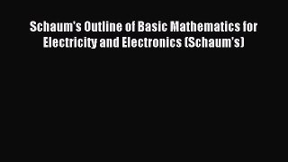 Download Schaum's Outline of Basic Mathematics for Electricity and Electronics (Schaum's) PDF