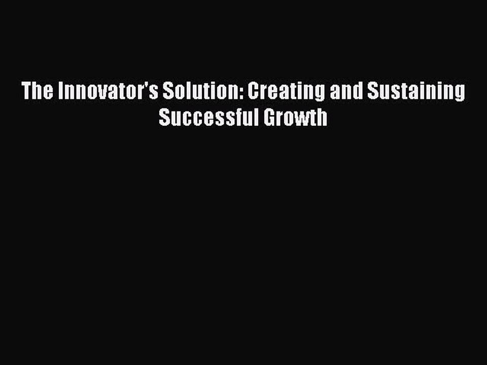 Read The Innovator's Solution: Creating and Sustaining Successful Growth Ebook Free