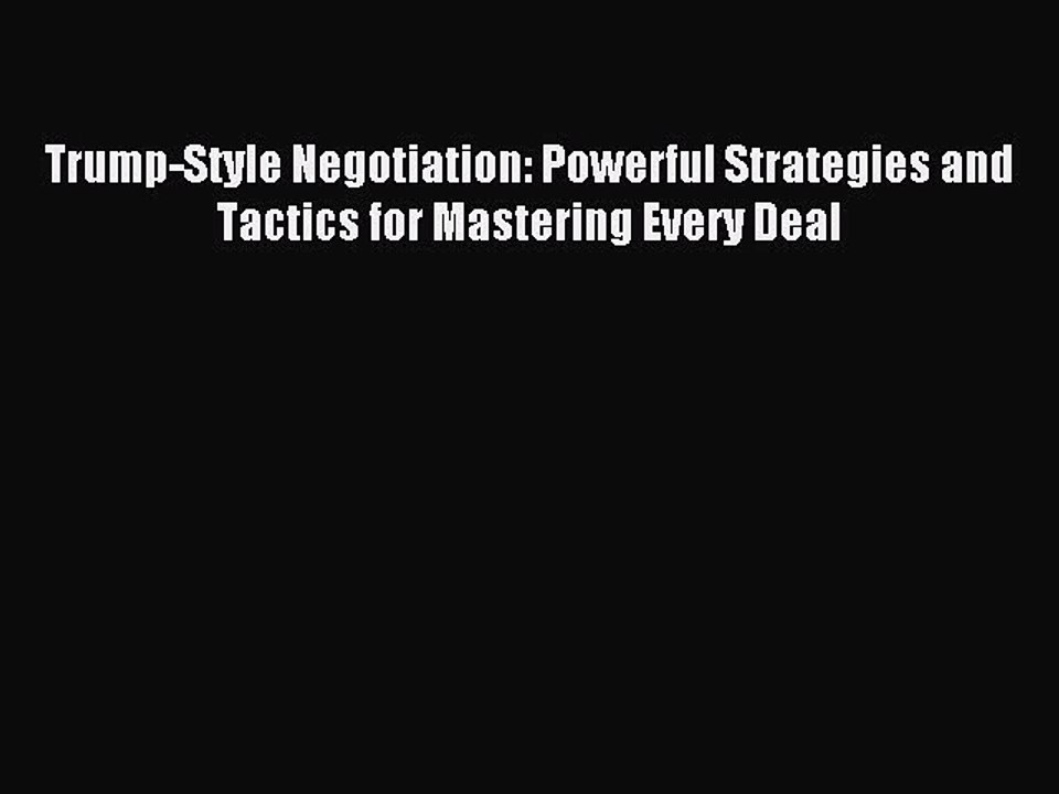Read Trump-Style Negotiation: Powerful Strategies and Tactics for Mastering Every Deal Ebook