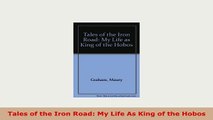 Download  Tales of the Iron Road My Life As King of the Hobos Download Full Ebook