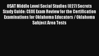 Read OSAT Middle Level Social Studies (027) Secrets Study Guide: CEOE Exam Review for the Certification