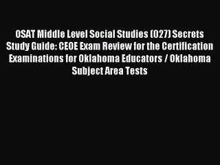 Read OSAT Middle Level Social Studies (027) Secrets Study Guide: CEOE Exam Review for the Certification