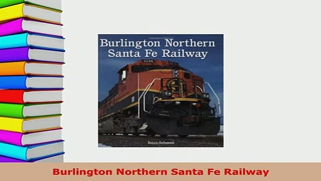 Download Burlington Northern Santa Fe Railway Download Full Ebook