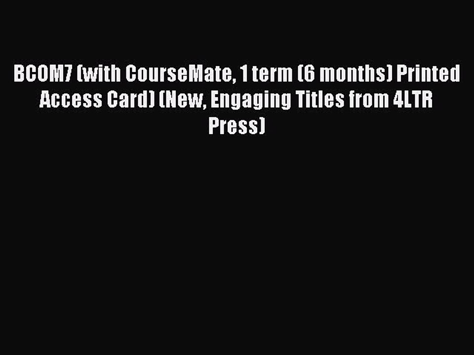 Read BCOM7 (with CourseMate 1 term (6 months) Printed Access Card) (New Engaging Titles from