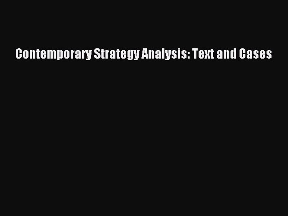 Read Contemporary Strategy Analysis: Text and Cases PDF Online