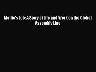 Read Mollie's Job: A Story of Life and Work on the Global Assembly Line Ebook Free