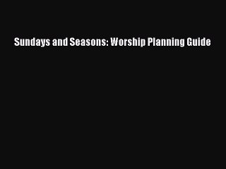 Read Sundays and Seasons: Worship Planning Guide Ebook Free