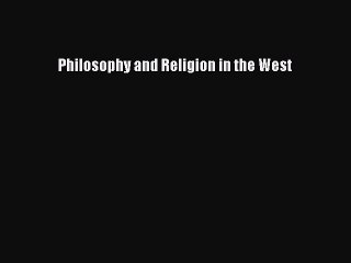 Read Philosophy and Religion in the West Ebook Free