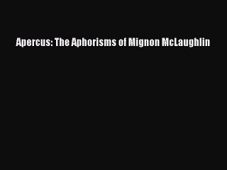 PDF Apercus: The Aphorisms of Mignon McLaughlin Free Books