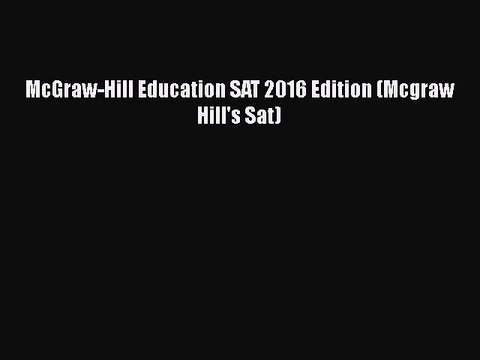 PDF McGraw-Hill Education SAT 2016 Edition (Mcgraw Hill's Sat) EBook