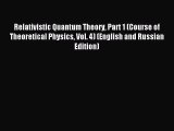 Read Relativistic Quantum Theory Part 1 (Course of Theoretical Physics Vol. 4) (English and