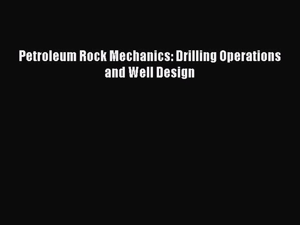 Read Petroleum Rock Mechanics: Drilling Operations and Well Design Ebook Free
