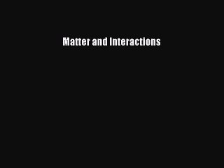 Read Matter and Interactions Ebook Free