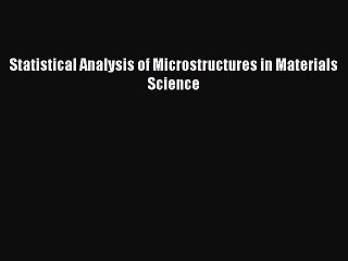 Download Statistical Analysis of Microstructures in Materials Science Ebook Free