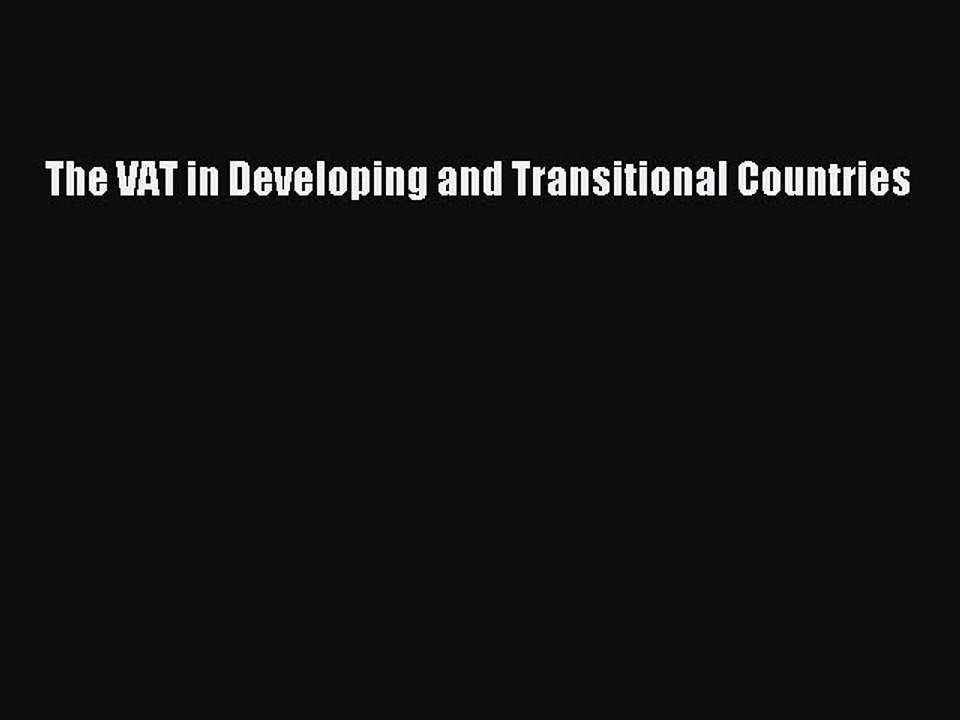 Read The VAT in Developing and Transitional Countries Ebook Free