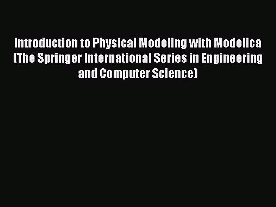Download Introduction to Physical Modeling with Modelica (The Springer International Series