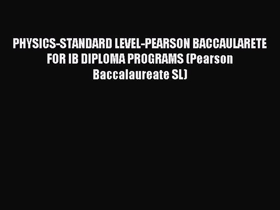 Read PHYSICS-STANDARD LEVEL-PEARSON BACCAULARETE FOR IB DIPLOMA PROGRAMS (Pearson Baccalaureate