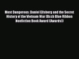 PDF Most Dangerous: Daniel Ellsberg and the Secret History of the Vietnam War (Bccb Blue Ribbon