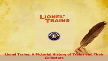 PDF  Lionel Trains A Pictorial History of Trains and Their Collectors PDF Full Ebook