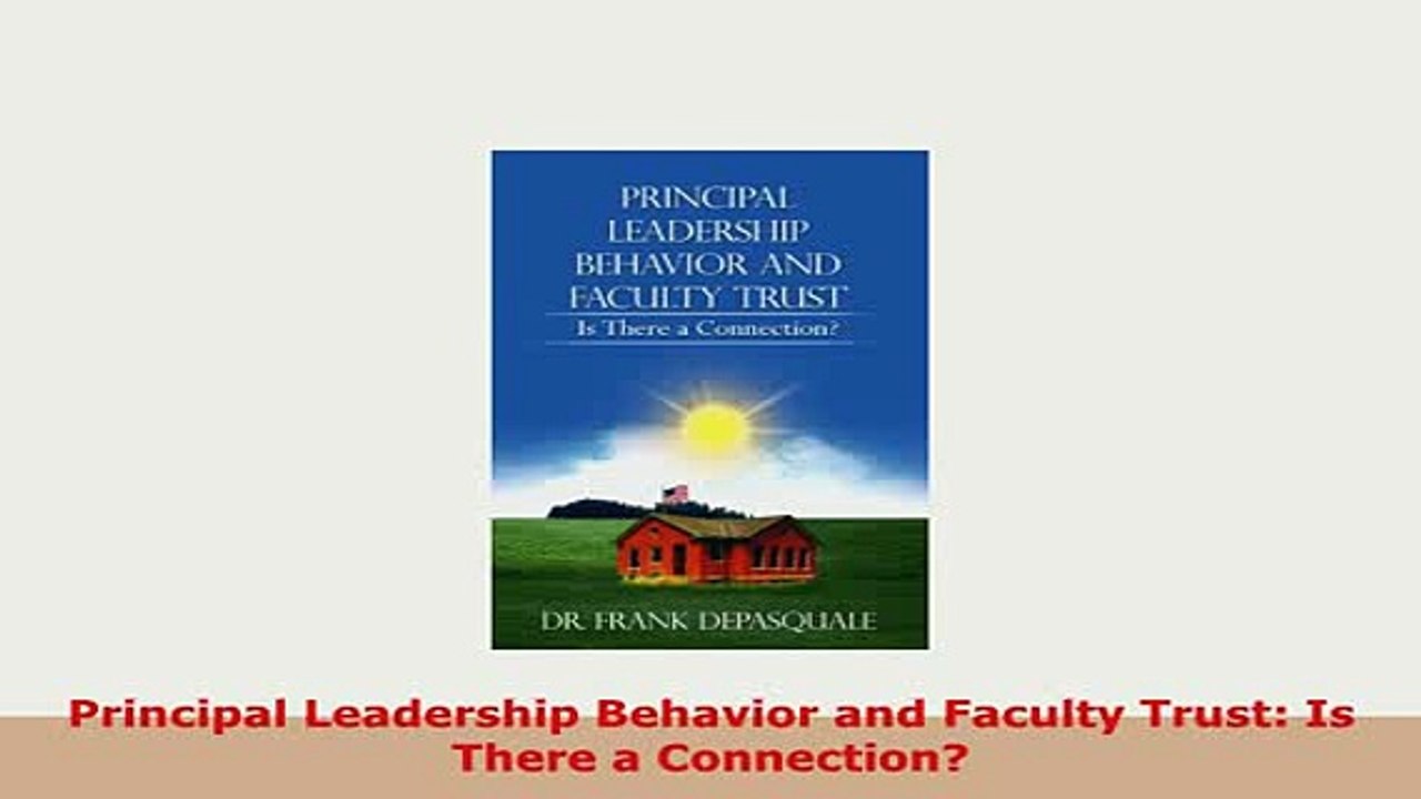 Download  Principal Leadership Behavior and Faculty Trust Is There a Connection Read Online