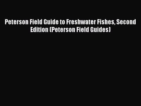 PDF Peterson Field Guide to Freshwater Fishes Second Edition (Peterson Field Guides) EBook
