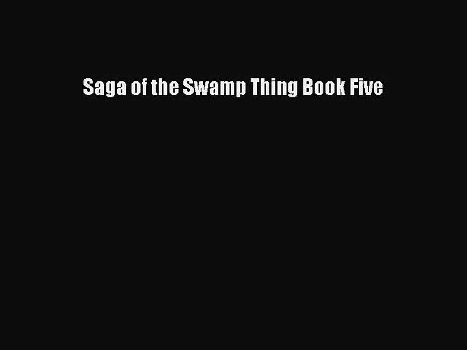 Download Saga of the Swamp Thing Book Five  Read Online