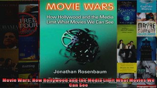 Movie Wars How Hollywood and the Media Limit What Movies We Can See