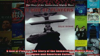 O God of Players The Story of the Immaculata Mighty Macs Religion and American Culture