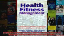 Health Fitness Management A Comprehensive Resource for Managing and Operating Programs