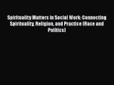 [PDF] Spirituality Matters in Social Work: Connecting Spirituality Religion and Practice (Race