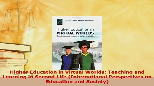 PDF Higher Education in Virtual Worlds Teaching and Learning in Second Life International Ebook