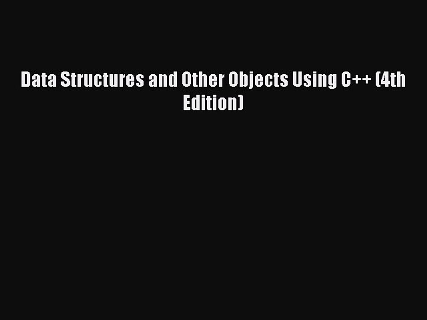 Download Data Structures and Other Objects Using C++ (4th Edition) Pdf