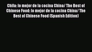 Read Chifa: lo mejor de la cocina China/ The Best of Chinese Food: lo mejor de la cocina China/