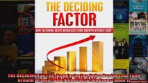 THE DECIDING FACTOR How Factoring Helps Businesses Fund Growth Without Debt The