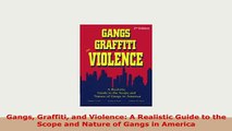 PDF  Gangs Graffiti and Violence A Realistic Guide to the Scope and Nature of Gangs in America PDF Full Ebook