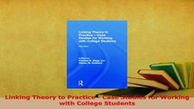 PDF  Linking Theory to Practice  Case Studies for Working with College Students Read Full Ebook